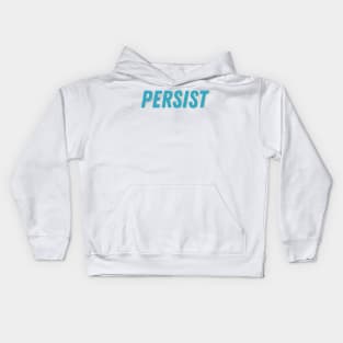 Persist. Nevertheless she persisted. Graphic | politics | women Kids Hoodie